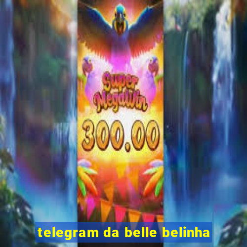 telegram da belle belinha